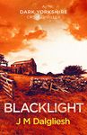 Blacklight (The Dark Yorkshire Crime Thrillers Book 2)