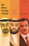 New Military Strategies in the Gulf: The Mirage of Autonomy in Saudi Arabia, the UAE and Qatar