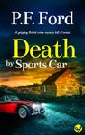 DEATH BY SPORTS CAR a gripping British crime mystery full of twists (Slater and Norman Mysteries Book 14)