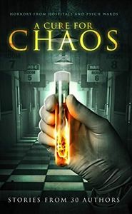 A Cure for Chaos: Horrors From Hospitals and Psych Wards (Haunted Library)