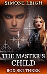 The Master's Child - Box Set Three: A BDSM, Ménage, Erotic Romance and Thriller (The Master's Child Box Set Book 3)