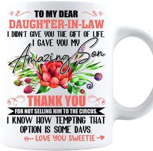 to My Dear Daughter in Law I Gave You My Amazing Son- Sunflower to My Daughter Never Forget That I Love You Mug - Christmas Presents Gifts, Coffee Mug Birthday Gifts 11oZ Coffee Cup