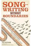 Songwriting Without Boundaries: Lyric Writing Exercises for Finding Your Voice