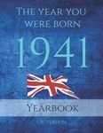 The Year You Were Born 1941: 1941 UK Yearbook. This 87 page A4 book is full of interesting facts and trivia over many topics including Events, ... events, Movies of the year and much more.