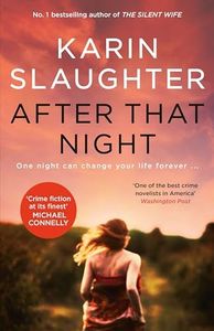 After That Night: The gripping crime suspense Will Trent thriller from the no.1 bestselling author of GIRL, FORGOTTEN and THE GOOD DAUGHTER