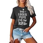 Fuyxxmer Womens My Favorite People Call Me Nana Shirt Grandma Shirt Casual Short Sleeve Funny Graphic Tee Top Shirts Darkgrey