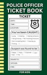 Police Officer Ticket Book for Kids: Kids Pretend Police Officer Ticket Book