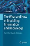 The What and How of Modelling Information and Knowledge: From Mind Maps to Ontologies