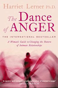 Dance Of Anger: A Woman’s Guide to Changing the Pattern of Intimate Relationships