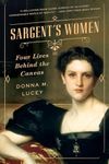 Sargent's Women: Four Lives Behind 