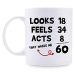 aiyaya Funny 60th Birthday Gifts for Women Men - Looks 18 Feels 34 Acts 8 That Makes Me 60 Mug - 60 Year Old Present Ideas for Mom, Wife, Sisters, Grandma, Her, Friends, Coworkers - 11 oz Coffee Mug