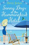 Sunny Days at the Hummingbird Hotel: A gorgeously uplifting summer read