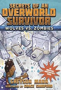 Wolves vs. Zombies: Secrets of an Overworld Survivor, #3: 03