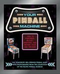 Your Pinball Machine: How to Purchase, Adjust, Maintain and Repair Your Own Machine