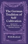 The German Tradition of Self-Cultivation: 'Bildung' from Humboldt to Thomas Mann