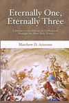 Eternally One, Eternally Three: A Journey from Atheism to Catholicism through the Most Holy Trinity