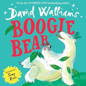 Boogie Bear: A heart-warming and funny illustrated picture book from number-one bestselling author David Walliams