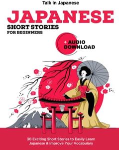 Japanese Short Stories for Beginners + Audio Download: Improve your Listening, Reading and Pronunciation Skills in Japanese (Learn Japanese)