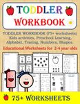 TODDLER WORKBOOK (75+ worksheets), Kids activities, Preschool Learning, Alphabet, Tracing, Numbers, Shapes, 2-4 year old