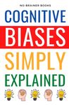 Cognitive Biases Simply Explained: 190 Common Thinking Errors: A Guide for 5th Graders on Understanding the Mind's Shortcuts