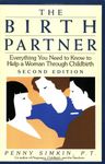 The Birth Partner: Everything You Need to Know to Help a Woman Through Childbirth