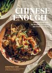 Chinese Enough: Homestyle Recipes f