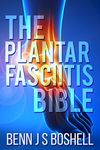 The Plantar Fasciitis Bible