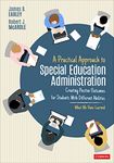 Practical Approach to Special Education Administration: Creating Positive Outcomes for Students With Different Abilities