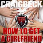 How to Get a Girlfriend: What Do Girls Find Attractive