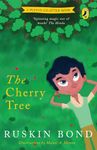 The Cherry Tree: A Short Story in the Popular Puffin Chapter-Book Series for Children by Sahitya Akademi Winning Author (1992) Ruskin Bond, illustrated bedtime tale [Paperback] Ruskin Bond [Paperback] Ruskin Bond