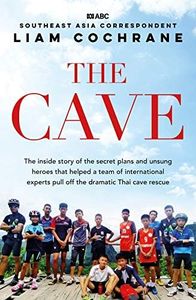 The Cave: The Inside Story of the Amazing Thai Cave Rescue