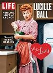 LIFE Lucille Ball: Her Life, Love a