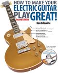 How to Make Your Electric Guitar Play Great: A Guitar Owner's Manual