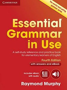 Essential Grammar in Use. Fourth Edition. Book with Answers and Interactive eBook.: A Self-Study Reference and Practice Book for Elementary Learners of English (SIN COLECCION)