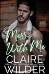 Mess With Me: A Marriage of Convenience Romance (Quince Valley Romance Book 5)