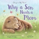 Why a Son Needs a Mom: Celebrate Your Special Mother Son Bond this Valentine's Day with this Heartwarming Picture Book! (Always in My Heart)