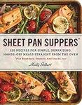 Sheet Pan Suppers: 120 Recipes for Simple, Surprising, Hands-Off Meals Straight from the Oven