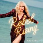 Rebel Rising: A Memoir