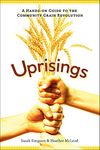 Uprisings: A Hands-On Guide to the Community Grain Revolution