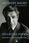 Collected Poems of Anthony Hecht: Including late and uncollected work