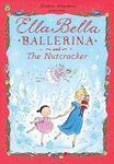 Ella Bella Ballerina and the Nutcra