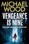 Vengeance is Mine: An intoxicating and dark thriller to keep you up all night!