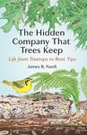 Hidden Company That Trees Keep: Life from Treetops to Root Tips