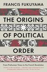 THE ORIGINS OF POLITICAL ORDER: From Prehuman Times to the French Revolution