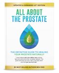 All About the Prostate: The Absolute Guide to Natural Healing