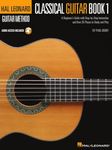 The Hal Leonard Classical Guitar Method (Hal Leonard Guitar Method (Songbooks)): A Beginner's Guide with Step-by-Step Instruction and Over 25 Pieces to Study and Play