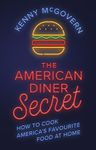 The American Diner Secret: How to Cook America's Favourite Food at Home (The Takeaway Secret)