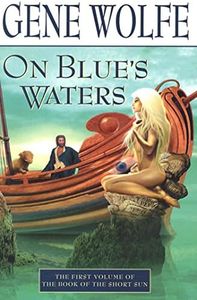 On Blue's Waters: Volume One of 'The Book of the Short Sun' (Book of the Short Sun, 1)