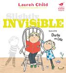 Slightly Invisible (Charlie and Lola)