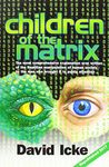 Children of the Matrix: How an Interdimentional Race Has Controlled the Planet for Thousands of Years - And Still Does